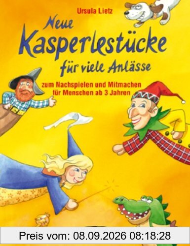 Neue Kasperlestücke für viele Anlässe: Zum Nachspielen und Mitmachen für Menschen ab 3 Jahren