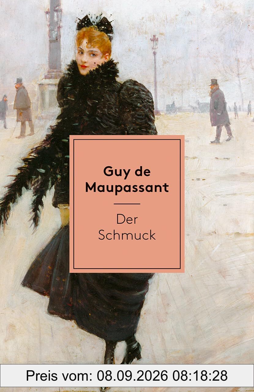 Der Schmuck. Erzählungen: Mit einer Nachbemerkung und Anmerkungen – Klassiker aus dem 19. Jahrhundert – Meistererzählungen aus Frankreich (Reclams Universal-Bibliothek)