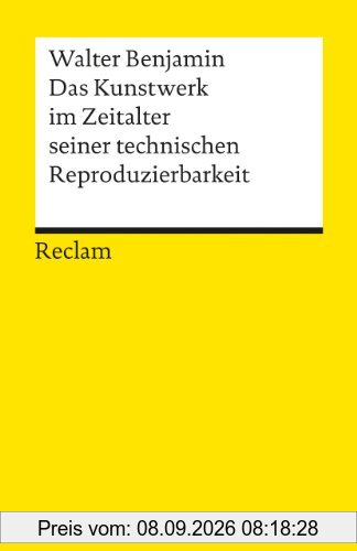 Das Kunstwerk im Zeitalter seiner technischen Reproduzierbarkeit: Mit Ergänzungen aus der Ersten und Zweiten Fassung