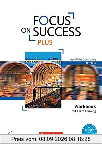 Focus on Success plus - Berufliche Oberschule: FOS/BOS: B1/B2: 11./12. Jg. - Workbook mit Exam Skills Training: Mit Answer Key und Webcodes