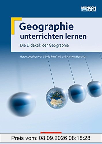 Geographie unterrichten lernen: Didaktik der Geographie: Fachbuch
