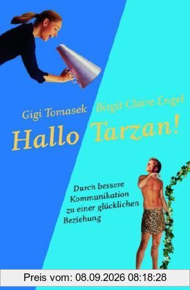 Hallo Tarzan!: Durch bessere Kommunikation zu einer glücklichen Beziehung. Die PowerConnections®-Methode