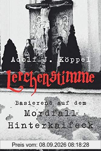 Lerchenstimme: Kriminalroman - Basierend auf dem Mordfall Hinterkaifeck
