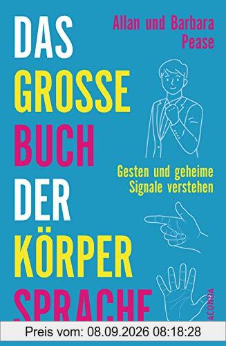 Das große Buch der Körpersprache: Gesten und geheime Signale verstehen