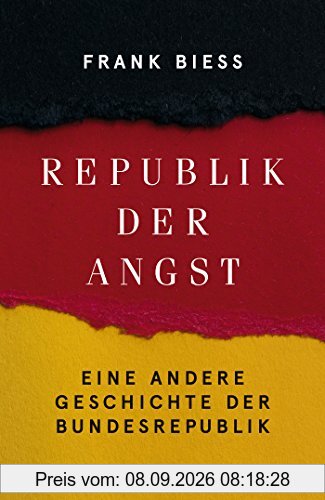Republik der Angst: Eine andere Geschichte der Bundesrepublik
