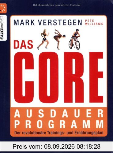 Das Core-Ausdauerprogramm: Der revolutionäre Trainings- und Ernährungsplan