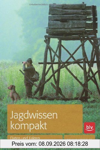 Jagdwissen kompakt: Daten und Fakten für Prüfung und Praxis