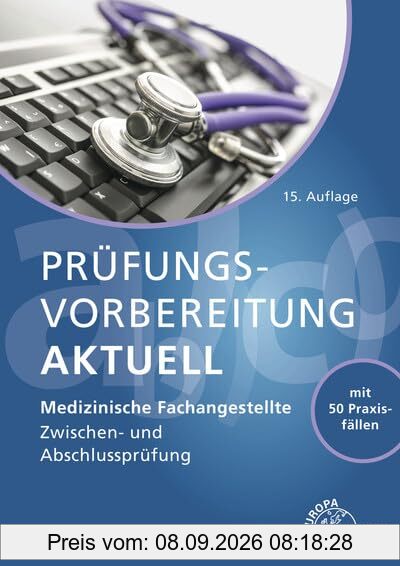 Prüfungsvorbereitung aktuell - Medizinische Fachangestellte: Zwischen- und Abschlussprüfung