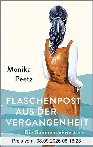 Flaschenpost aus der Vergangenheit - Die Sommerschwestern: Roman