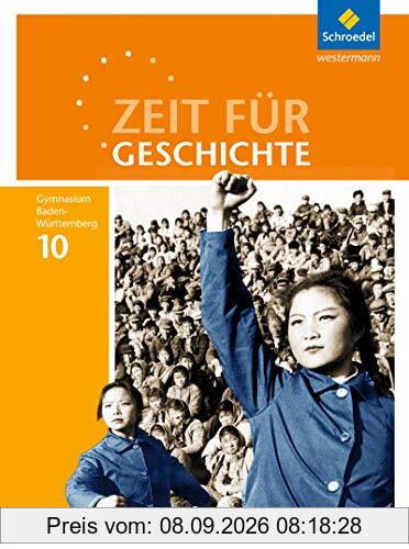 Zeit für Geschichte - Ausgabe 2016 für Gymnasien in Baden-Württemberg: Schülerband 10