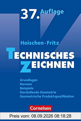 Hoischen - Technisches Zeichnen: Technisches Zeichnen (37., überarbeitete und aktualisierte Auflage): Grundlagen, Normen, Beispiele, Darstellende Geometrie, Geometrische Produktspezifikation. Fachbuch