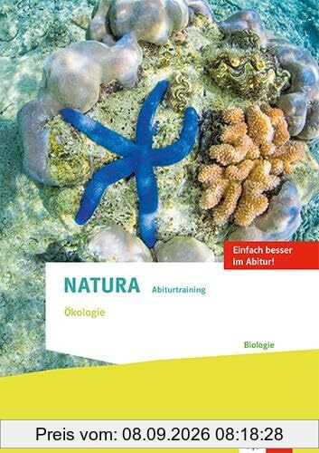 Natura Abiturtraining Ökologie. Allgemeine Ausgabe Oberstufe: Klassen 10-12 (G8), Klassen 11-13 (G9)