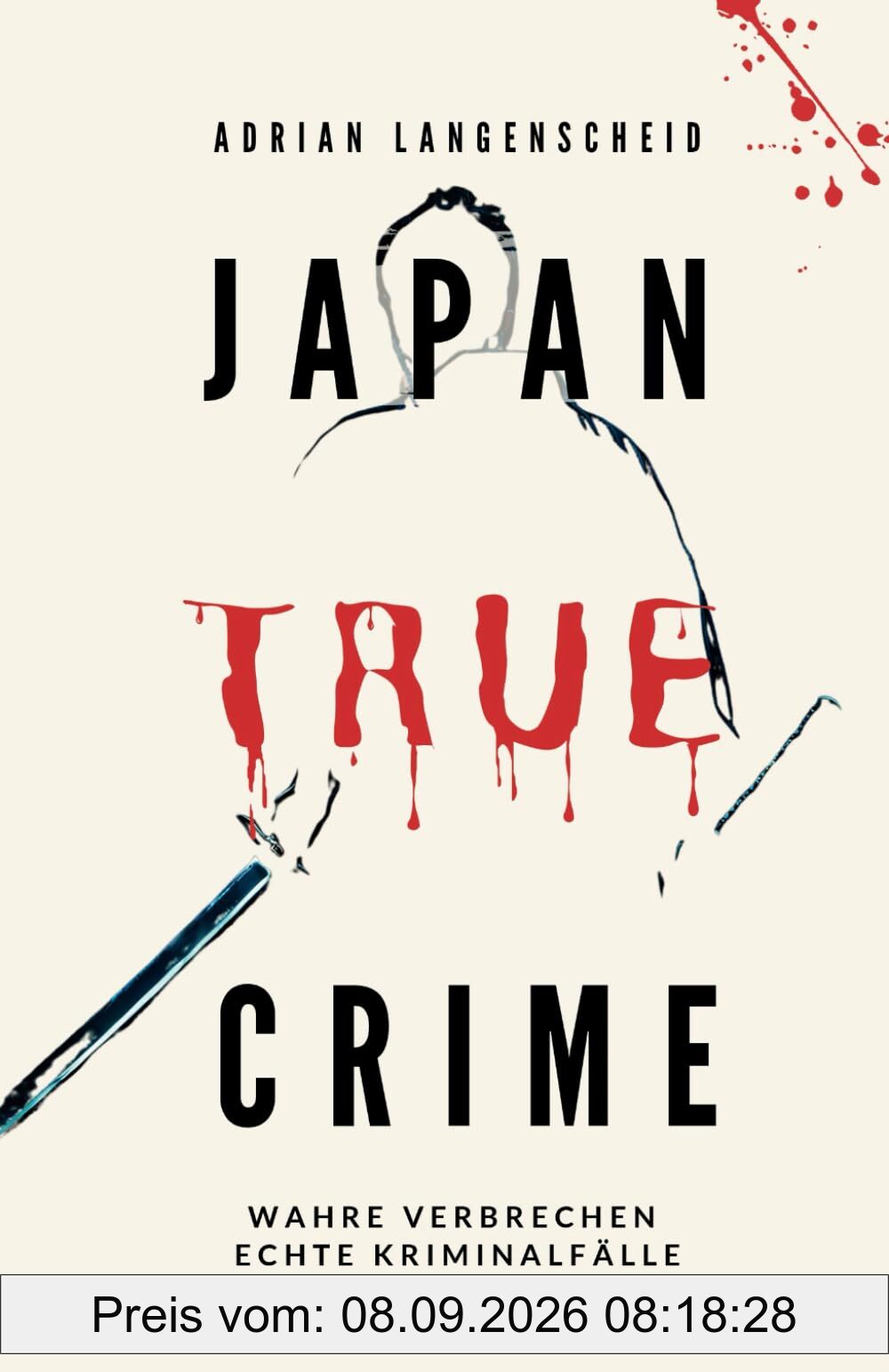 Japan True Crime: Wahre Verbrechen – Echte Kriminalfälle (True Crime International, Band 16)