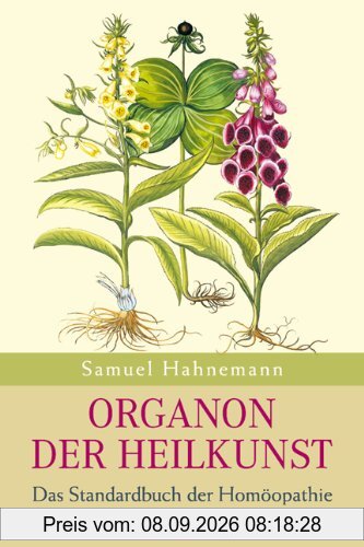 Organon der Heilkunst: Das Standardwerk der Homöopathie