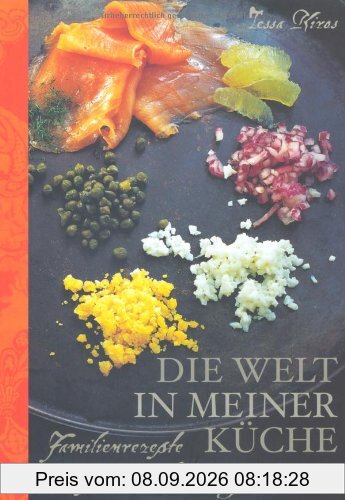 Die Welt in meiner Küche: Familienrezepte von Finnland bis Südafrika
