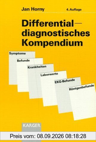 Differentialdiagnostisches Kompendium: Symtome, Befunde, Krankheiten, Laborwerte, EKG-Befunde, Röntgenbefunde: Symptome, Befunde, Krankheiten, Laborwerte, EKG-Befunde, Röntgenbefunde
