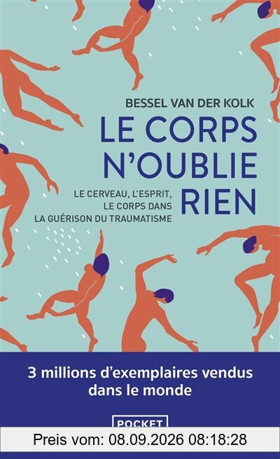 Le corps n'oublie rien : le cerveau, l'esprit et le corps dans la guérison du traumatisme