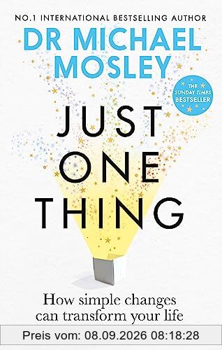 Just One Thing: How simple changes can transform your life: THE SUNDAY TIMES BESTSELLER
