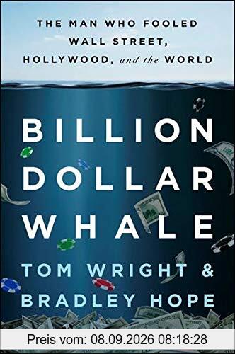 Billion Dollar Whale: The Man Who Fooled Wall Street, Hollywood, and the World