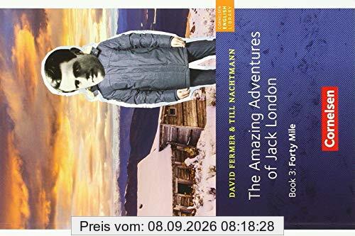 Cornelsen English Library - Fiction: 7. Schuljahr, Stufe 2 - The Amazing Adventures of Jack London, Book 3: Forty Mile: Lektüre