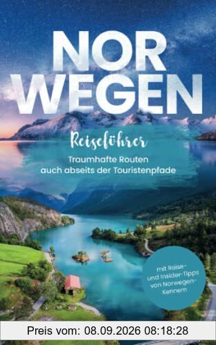 Norwegen Reiseführer: Traumhafte Routen auch abseits der Touristenpfade - mit Reise- und Insider-Tipps von Norwegen-Kennern
