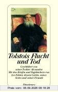 Tolstois Flucht und Tod: Geschildert von seiner Tochter Alexandra. Mit den Briefen und Tagebüchern von Leo Tolstoi, dessen Gattin, seines Arztes und seiner Freunde