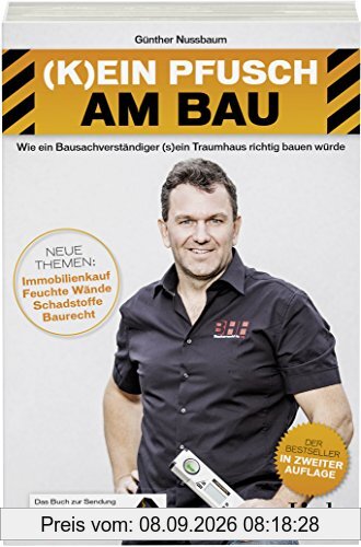 (K)ein Pfusch am Bau: Wie ein Bausachverständiger (s)ein Traumhaus richtig bauen würde (Ausgabe Österreich)