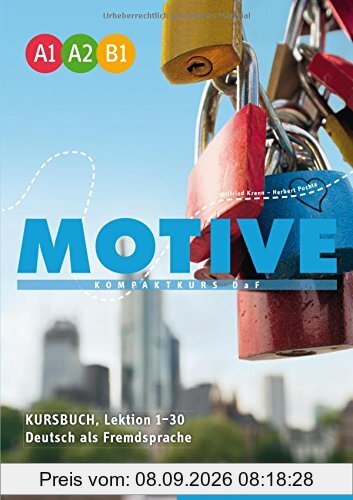 Motive Einbändige Ausgabe: Motive A1-B1: Kompaktkurs DaF.Deutsch als Fremdsprache / Kursbuch, Lektion 1-30