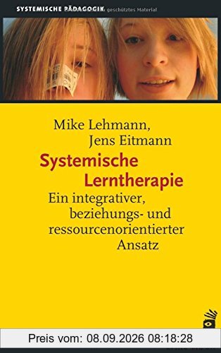 Systemische Lerntherapie: Ein integrativer, beziehungs- und ressourcenorientierter Ansatz