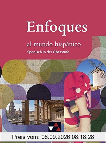 Enfoques al mundo hispánico - Spanisch in der Oberstufe / Enfoques al mundo hispánico Schülerband