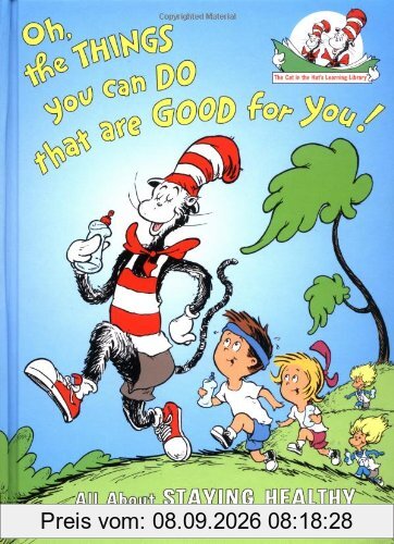 Oh the Things You Can Do That Are Good for You!: All About Staying Healthy (Cat in the Hat's Learning Library)