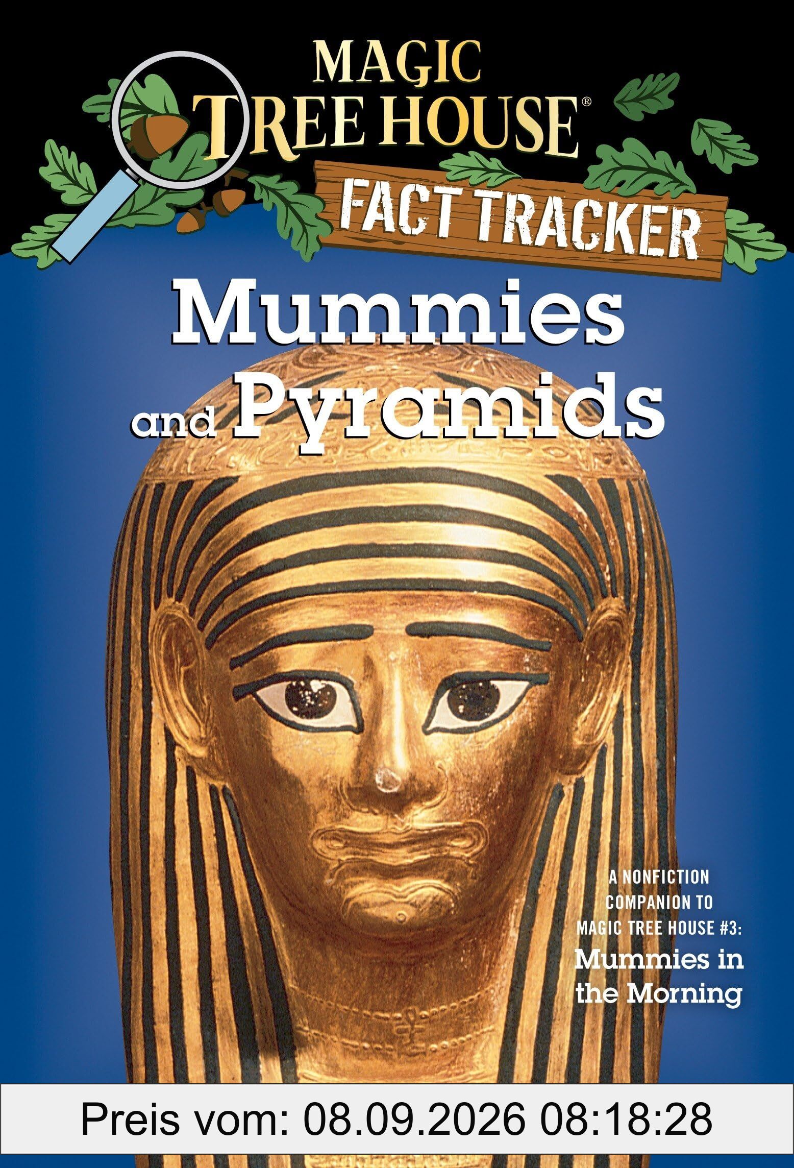 Mummies and Pyramids: A Nonfiction Companion to Magic Tree House #3: Mummies in the Morning (Magic Tree House Fact Tracker, Band 3)