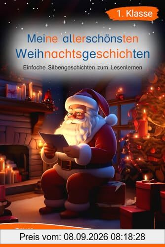 Silbenbuch 1. Klasse - Meine allerschönsten Weihnachtsgeschichten: Einfache Silbengeschichten zum Lesenlernen für Kinder ab 6 Jahren (Erstlesebuch 1. Klasse) (Silbengeschichten 1. Klasse, Band 3)