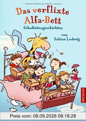 Das verflixte Alfa-Bett: Schultütengeschichten von Sabine Ludwig