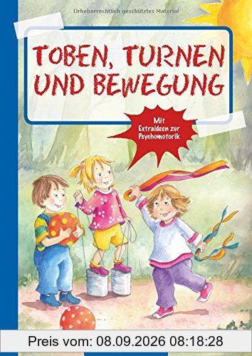 Toben, Turnen & Bewegung (Die Praxisreihe für Kiga und Kita) (Die Praxisreihe für Kindergarten und Kita)