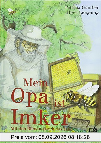 Mein Opa ist Imker: Mit den Bienen durch das Jahr