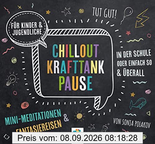 CHILLOUT KRAFTTANK PAUSE * Mini-Meditationen und Fantasiereisen für Kinder und Jugendliche * Inklusive CD als MP3-Download