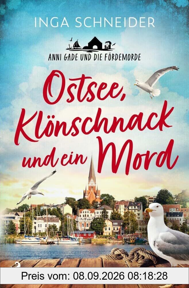 Ostsee, Klönschnack und ein Mord - Anni Gade und die Fördemorde: Ein Hygge-Krimi an der norddeutschen Küste für alle Flensburg-Fans und die, die es werden wollen.