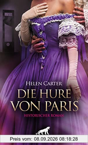 Die Hure von Paris | Historischer Roman: 1794 - In den Betten der Revolution ...