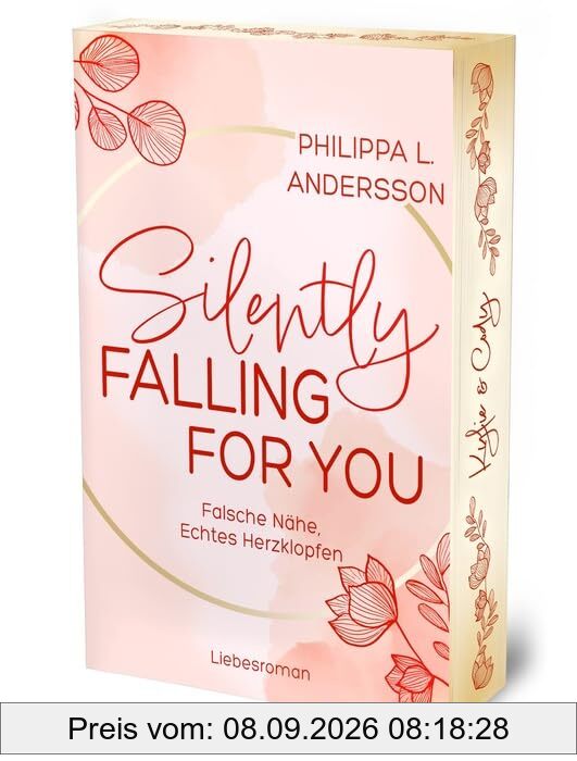 Silently Falling For You - Falsche Nähe, Echtes Herzklopfen | Limitierte Auflage mit Farbschnitt (Fake Lovers, Real Love)
