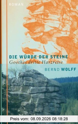 Die Würde der Steine: Goethes dritte Harzreise