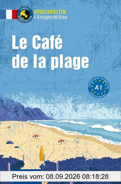 Le Café de la plage: Französisch A1 (Compact Sprachwelten Kurzgeschichten)