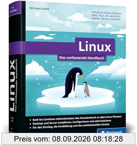 Linux: Das umfassende Handbuch von Michael Kofler. Für alle aktuellen Distributionen (Desktop und Server). Für Einsteiger und Profis