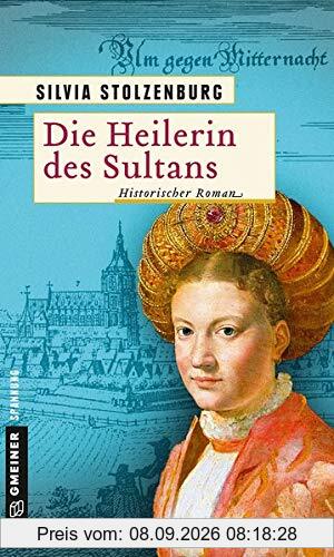 Die Heilerin des Sultans: Historischer Roman (Die Ulm-Trilogie) (Historische Romane im GMEINER-Verlag)