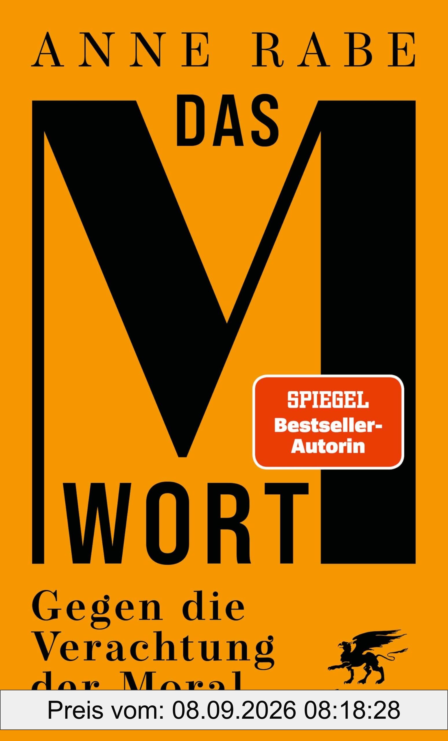 Das M-Wort: Gegen die Verachtung der Moral