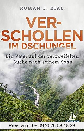 Verschollen im Dschungel: Ein Vater auf der verzweifelten Suche nach seinem Sohn (DuMont Welt - Menschen - Reisen)