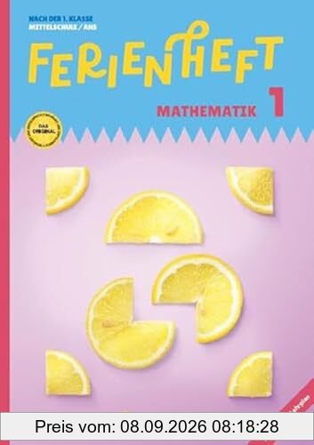 Mathematik Ferienhefte - AHS / NMS - 5. Schuljahr: Ferienheft Mathematik 1. Klasse MS/AHS - Nach der 1. Klasse MS/AHS - Ferienheft mit eingelegten Lösungen