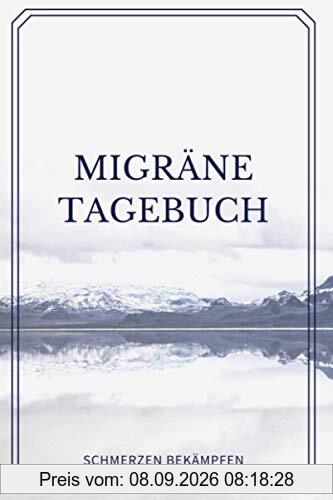 Migräne Tagebuch: Schmerzen bekämpfen - Tagebuch zum Dokumentieren und Ankreuzen (110 Seiten, ca. DIN A5)