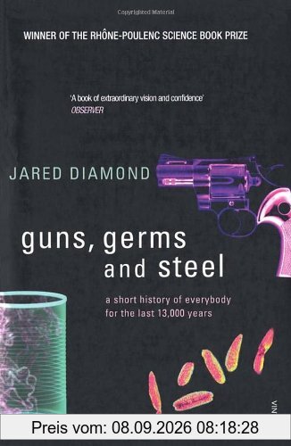 Guns, Germs And Steel: A Short History of Everbody for the Last 13000 Years