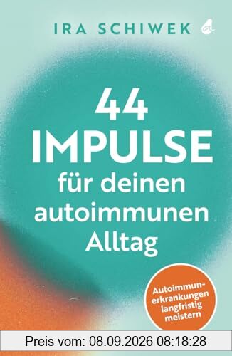 44 Impulse für deinen autoimmunen Alltag: Autoimmunerkrankungen langfristig meistern